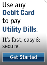 Use cualquier tarjeta de dbito para pagar facturas de servicios pblicos. Es rpido, fcil y seguro!